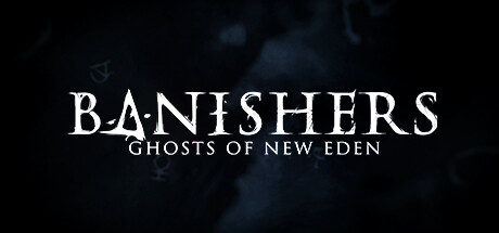 【PC游戏】Banishers: Ghosts of New Eden驱灵者：新伊甸的幽灵 11月7日