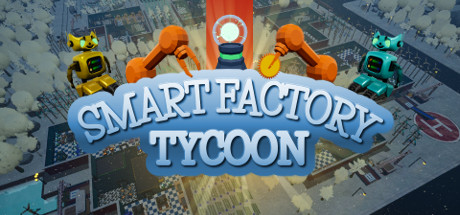 【Smart Factory Tycoon】经营游戏《智能工厂大亨》现已一折优惠，仅需5.8